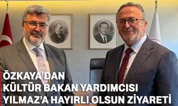 Özkaya’dan Kültür Bakan Yardımcısı Yılmaz’a hayırlı olsun ziyareti
