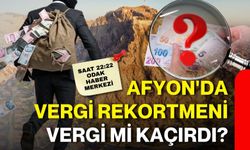 Afyon'da vergi rekortmeni vergi mi kaçırdı?