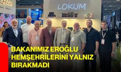 Bakanımız Eroğlu, hemşehrilerini yalnız bırakmadı