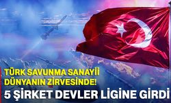 Türk Savunma Sanayii Dünyanın Zirvesinde! 5 Şirket Devler Ligine Girdi
