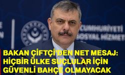 Bakan Çiftçi’den Net Mesaj: Hiçbir Ülke Suçlular İçin Güvenli Bahçe Olmayacak