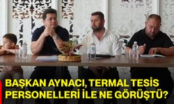 Başkan Aynacı, termal tesis personelleri ile ne görüştü?