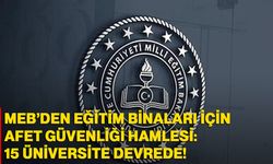 MEB’den eğitim binaları için afet güvenliği hamlesi: 15 üniversite devrede