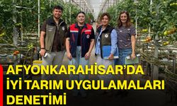 Afyonkarahisar’da iyi tarım uygulamaları denetimi