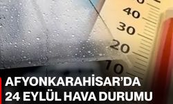 Afyonkarahisar’da 24 Eylül hava durumu