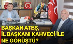 Başkan Ateş, İl Başkanı Kahveci ile ne görüştü?