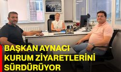 Başkan Aynacı kurum ziyaretlerini sürdürüyor
