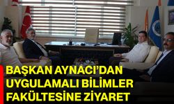 Başkan Aynacı’dan uygulamalı bilimler fakültesine ziyaret