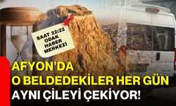 Afyon’da o beldedekiler her gün aynı çileyi çekiyor!