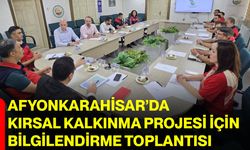 Afyonkarahisar’da kırsal kalkınma projesi için bilgilendirme toplantısı