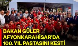 Bakan Güler Afyonkarahisar’da 100. yıl pastasını kesti