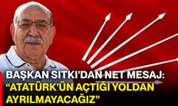 Başkan Sıtkı’dan net mesaj: “Atatürk’ün açtığı yoldan ayrılmayacağız”