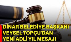 Dinar Belediye Başkanı Veysel Topçu’dan yeni Adli Yıl mesajı