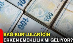 Bağ-Kur’lular için erken emeklilik mi geliyor?