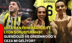 UEFA’dan Fenerbahçe’ye Lyon soruşturması! Guendouzi ve Greenwood’a ceza mı geliyor?