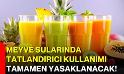 Meyve sularında tatlandırıcı kullanımı tamamen yasaklanacak!
