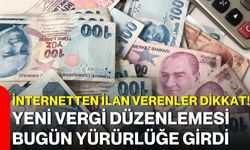 İnternetten ilan verenler dikkat! Yeni vergi düzenlemesi bugün yürürlüğe girdi