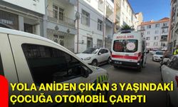 Yola aniden çıkan 3 yaşındaki çocuğa otomobil çarptı