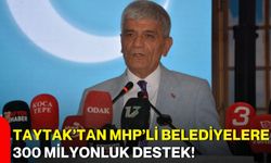 Taytak’tan MHP’li Belediyelere 300 Milyonluk Destek!