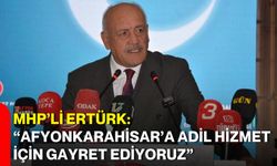 MHP’li Ertürk: “Afyonkarahisar’a adil hizmet için gayret ediyoruz”