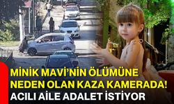 Minik Mavi’nin ölümüne neden olan kaza kamerada! Acılı aile adalet istiyor