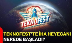 TEKNOFEST’te İHA Heyecanı nerede başladı?