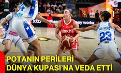 Potanın Perileri Dünya Kupası’na veda etti