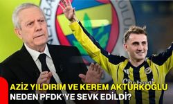 Aziz Yıldırım ve Kerem Aktürkoğlu neden PFDK’ye sevk edildi?