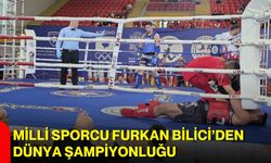 Milli sporcu Furkan Bilici’den dünya şampiyonluğu