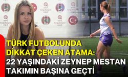 Türk futbolunda dikkat çeken atama: 22 yaşındaki Zeynep Mestan takımın başına geçti