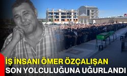 İş insanı Ömer Özçalışan son yolculuğuna uğurlandı