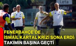 Fenerbahçe’de İsmail Kartal krizi sona erdi: Takımın başına geçti
