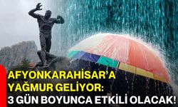 Afyonkarahisar’a yağmur geliyor: 3 gün boyunca etkili olacak!