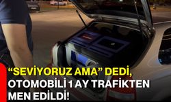 “Seviyoruz ama” dedi, otomobili 1 ay trafikten men edildi!