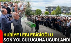 Huriye Leblebicioğlu son yolculuğuna uğurlandı