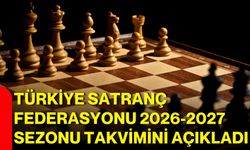 Türkiye Satranç Federasyonu 2026-2027 sezonu takvimini açıkladı