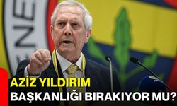 Aziz Yıldırım başkanlığı bırakıyor mu?
