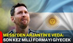 Messi’den Arjantin’e veda: Son kez milli formayı giyecek