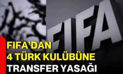 FIFA’dan 4 Türk kulübüne transfer yasağı