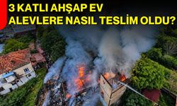 3 katlı ahşap ev alevlere nasıl teslim oldu?