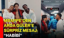 Mbappe’den Arda Güler’e sürpriz mesaj: “Habibi”