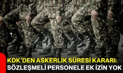 KDK’den askerlik süresi kararı: Sözleşmeli personele ek izin yok