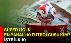 Süper Lig’in en pahalı 10 futbolcusu kim? İşte ilk 10