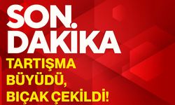Tartışma büyüdü, bıçak çekildi!
