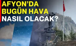 Afyon’da bugün hava nasıl olacak?