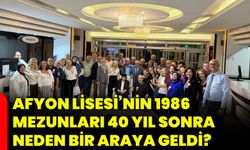 Afyon Lisesi’nin 1986 mezunları 40 yıl sonra neden bir araya geldi?