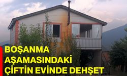 Boşanma aşamasındaki çiftin evinde dehşet