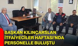 Başkan Kılınçarslan İtfaiyeciler Haftası’nda personelle buluştu