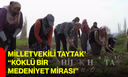 Milletvekili Taytak’ “köklü bir medeniyet mirası”