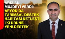 Arslan Müjdeyi Verdi: Afyonkarahisar’da tarımsal destek haritası netleşti: İki ürüne yeni destek
